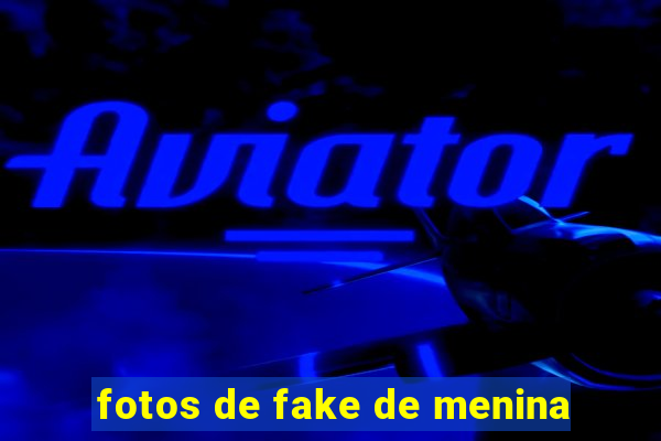 fotos de fake de menina